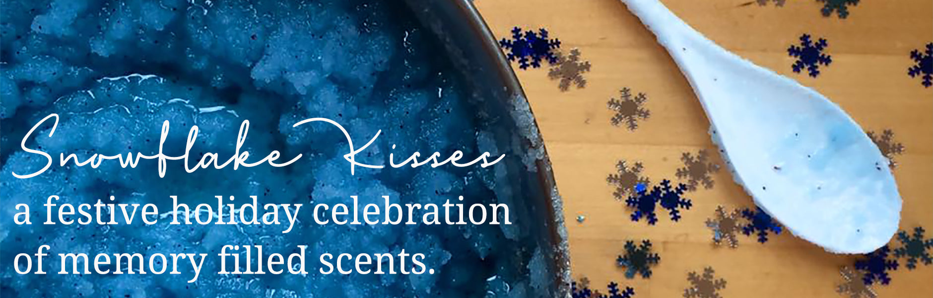 Snowflake Kisses - a festive holiday celebration of memory filled scents