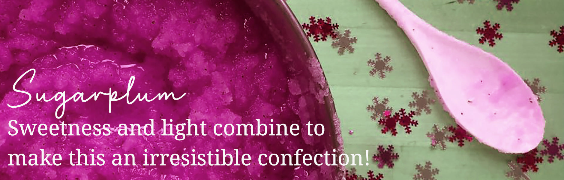 Sugarplum - sweetness and light combine to make this an irresistible confection! (with a hint of fig)